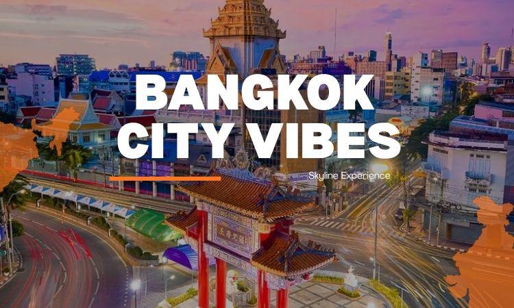 BANGKOK CITY VIBES